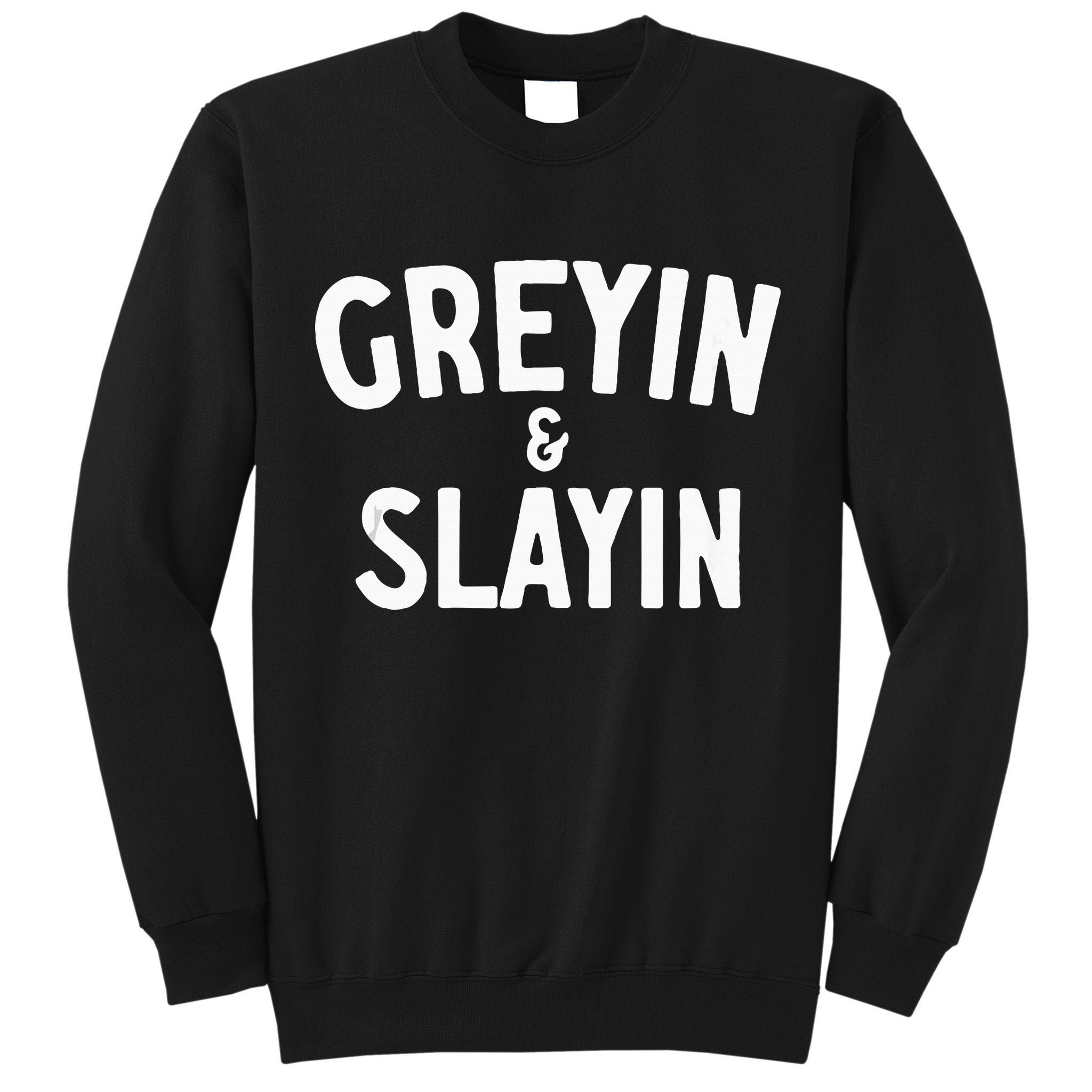Funny Graying And Slaying Workout Gym Tall Sweatshirt