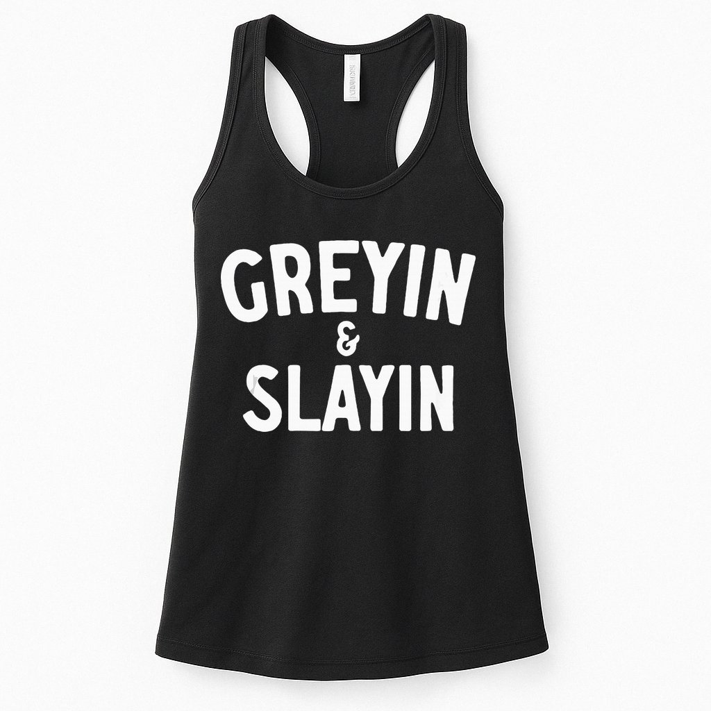 Funny Graying And Slaying Workout Gym Womens Tank Top