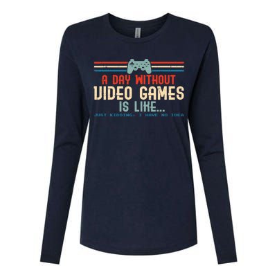 Funny Gamer A Day Without Video Games Gaming Womens Cotton Relaxed Long Sleeve T-Shirt