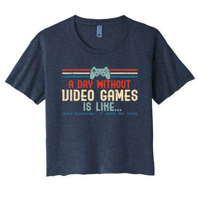 Funny Gamer A Day Without Video Games Gaming Women's Crop Top Tee