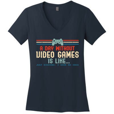 Funny Gamer A Day Without Video Games Gaming Women's V-Neck T-Shirt