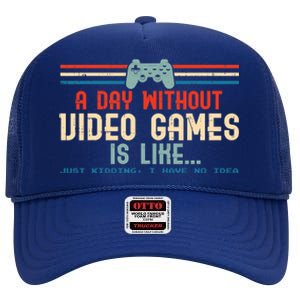 Funny Gamer A Day Without Video Games Gaming High Crown Mesh Back Trucker Hat