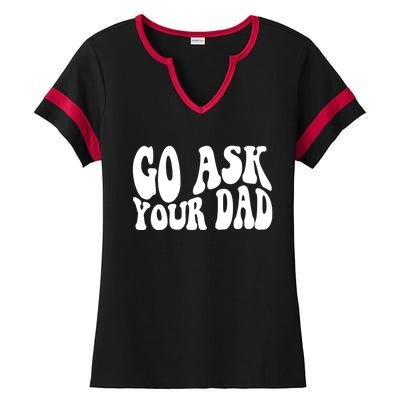 Funny Go Ask Your Dad Vintage Mom Gifts Ladies Halftime Notch Neck Tee