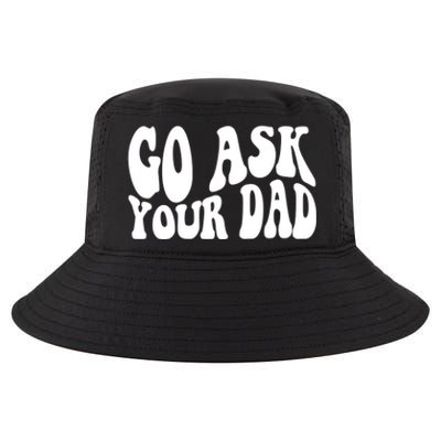 Funny Go Ask Your Dad Vintage Mom Gifts Cool Comfort Performance Bucket Hat