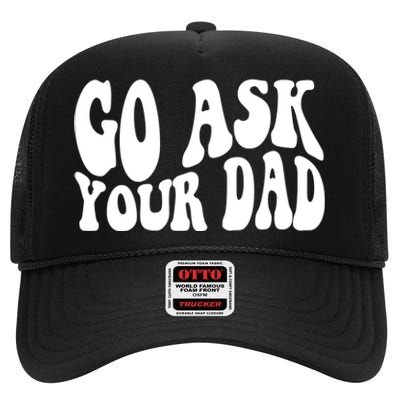 Funny Go Ask Your Dad Vintage Mom Gifts High Crown Mesh Back Trucker Hat