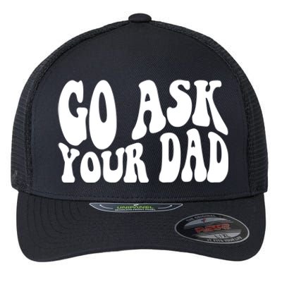 Funny Go Ask Your Dad Vintage Mom Gifts Flexfit Unipanel Trucker Cap