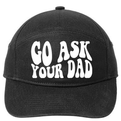 Funny Go Ask Your Dad Vintage Mom Gifts 7-Panel Snapback Hat