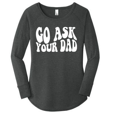 Funny Go Ask Your Dad Vintage Mom Gifts Women's Perfect Tri Tunic Long Sleeve Shirt