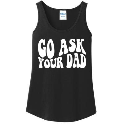 Funny Go Ask Your Dad Vintage Mom Gifts Ladies Essential Tank