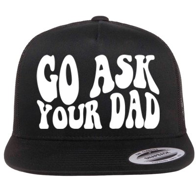 Funny Go Ask Your Dad Vintage Mom Gifts Flat Bill Trucker Hat