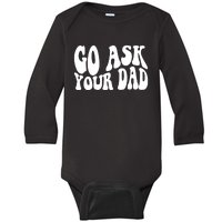 Funny Go Ask Your Dad Vintage Mom Gifts Baby Long Sleeve Bodysuit