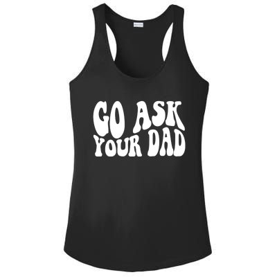 Funny Go Ask Your Dad Vintage Mom Gifts Ladies PosiCharge Competitor Racerback Tank