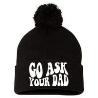 Funny Go Ask Your Dad Vintage Mom Gifts Pom Pom 12in Knit Beanie