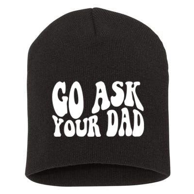 Funny Go Ask Your Dad Vintage Mom Gifts Short Acrylic Beanie