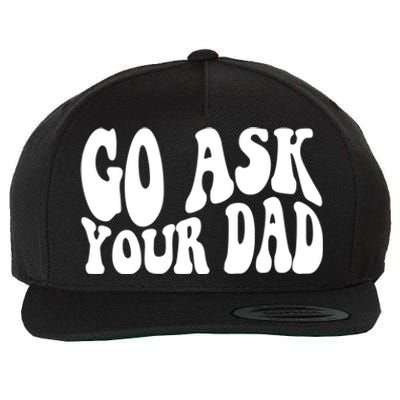 Funny Go Ask Your Dad Vintage Mom Gifts Wool Snapback Cap