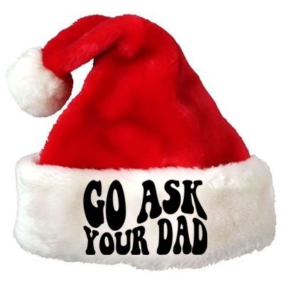 Funny Go Ask Your Dad Vintage Mom Gifts Premium Christmas Santa Hat