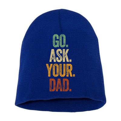 Funny Go Ask Your Dad Gift Vintage Mom Funny Gift Summer Gift Short Acrylic Beanie