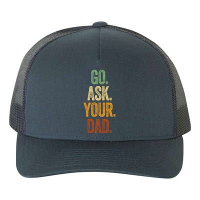 Funny Go Ask Your Dad Gift Vintage Mom Funny Gift Summer Gift Yupoong Adult 5-Panel Trucker Hat