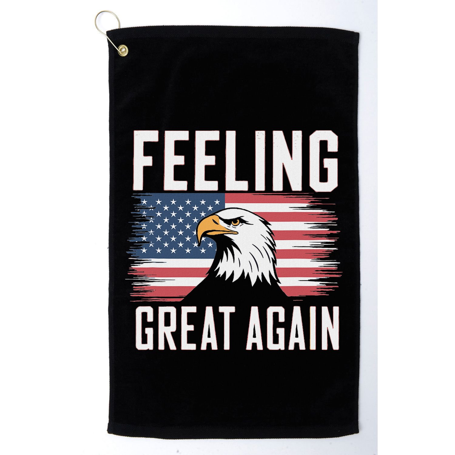 Feeling Great Again Patriotic Bald Eagle Usa Flag 2025 Golf Towel