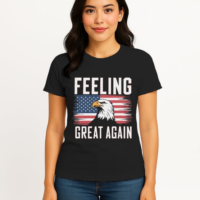 Feeling Great Again Patriotic Bald Eagle Usa Flag 2025 Womens T-Shirt