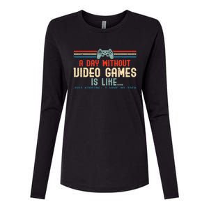 Funny Gamer A Day Without Video Games Gaming Cute Gift Womens Cotton Relaxed Long Sleeve T-Shirt