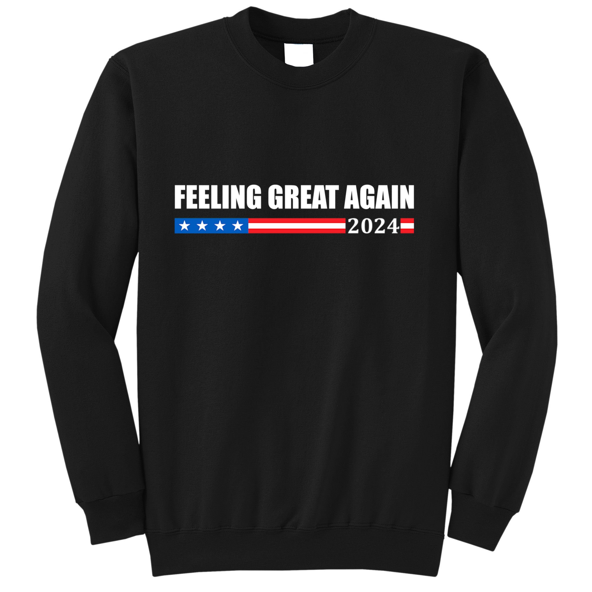 Feeling Great Again Trump 2024 Sweatshirt