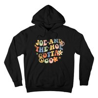 Funny Groovy Anti Biden. Joe And The Ho Gotta Gotta Go!! Hoodie