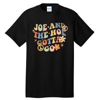 Funny Groovy Anti Biden. Joe And The Ho Gotta Gotta Go!! Tall T-Shirt