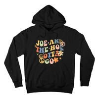 Funny Groovy Anti Biden. Joe And The Ho Gotta Gotta Go!! Tall Hoodie