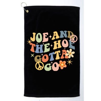 Funny Groovy Anti Biden. Joe And The Ho Gotta Gotta Go!! Platinum Collection Golf Towel