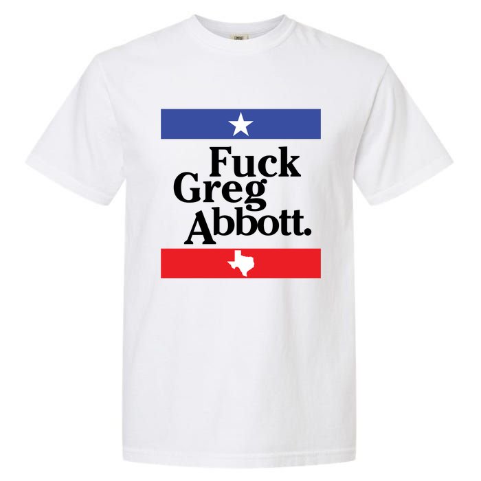 Anti Texas GOP Shirt Fuck Greg Abbott Garment-Dyed Heavyweight T-Shirt