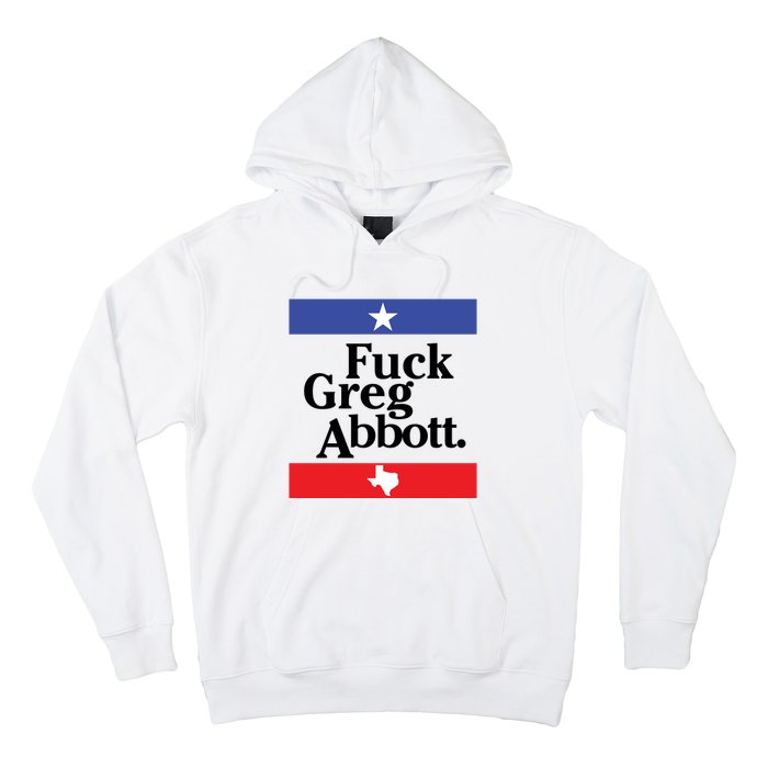 Anti Texas GOP Shirt Fuck Greg Abbott Hoodie