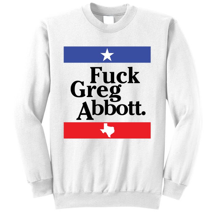 Anti Texas GOP Shirt Fuck Greg Abbott Sweatshirt