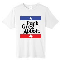 Anti Texas GOP Shirt Fuck Greg Abbott Tall Fusion ChromaSoft Performance T-Shirt