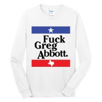 Anti Texas GOP Shirt Fuck Greg Abbott Tall Long Sleeve T-Shirt