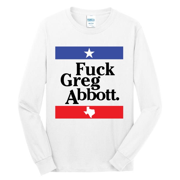 Anti Texas GOP Shirt Fuck Greg Abbott Tall Long Sleeve T-Shirt