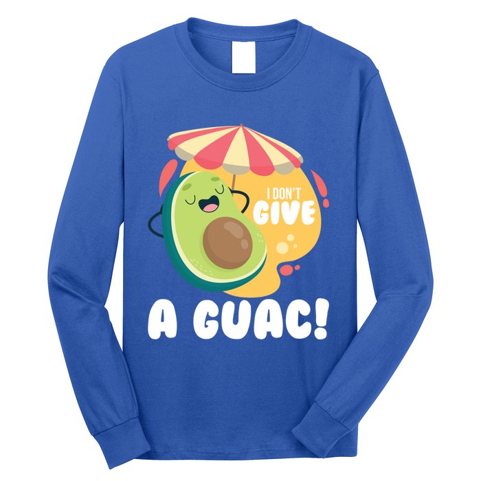 For Guacamole Avocado I Dont Give A Guac Gift Long Sleeve Shirt