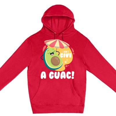 For Guacamole Avocado I Dont Give A Guac Gift Premium Pullover Hoodie