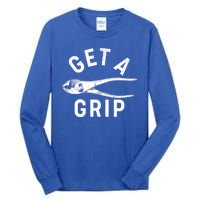 Funny Get A Grip Tall Long Sleeve T-Shirt