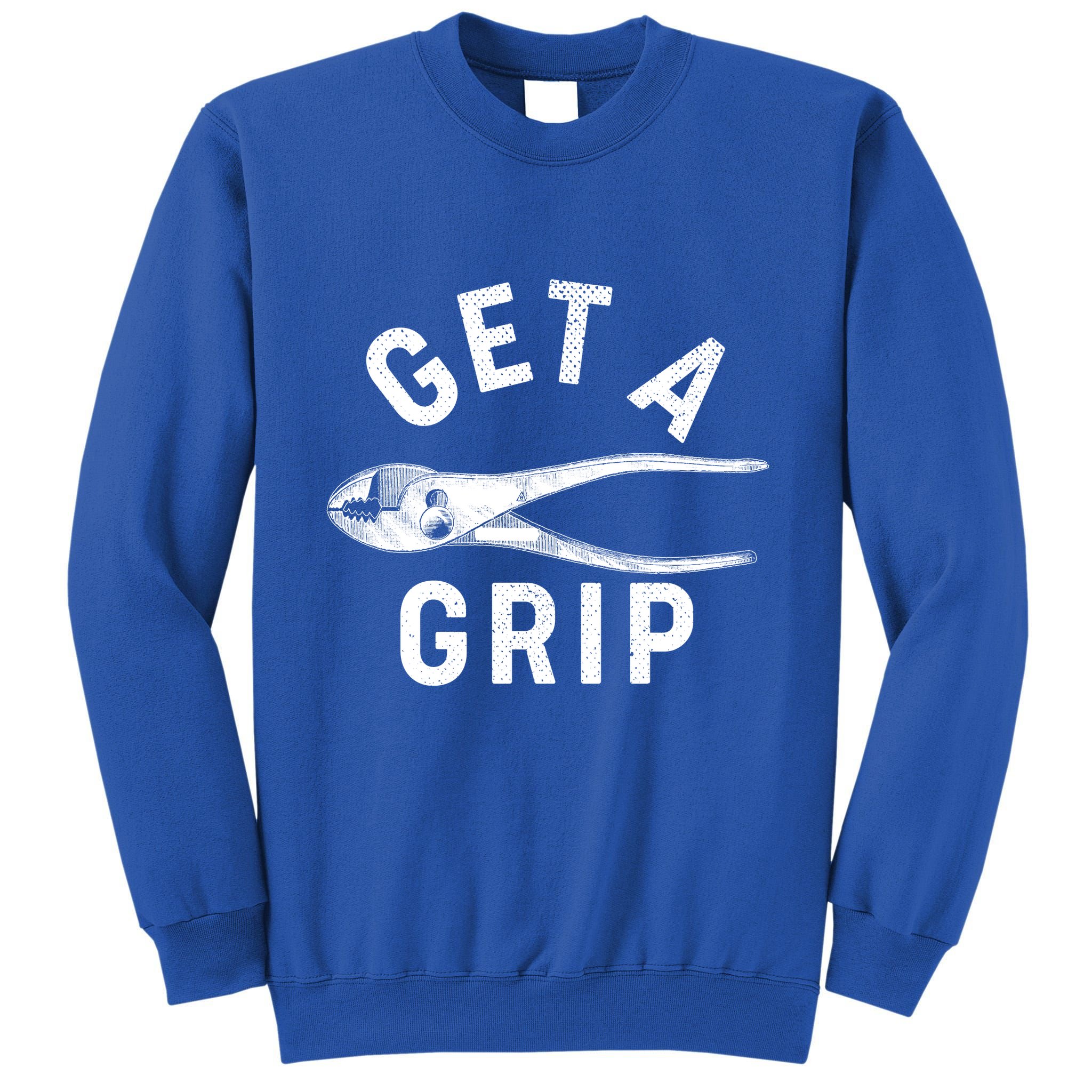Funny Get A Grip Tall Sweatshirt