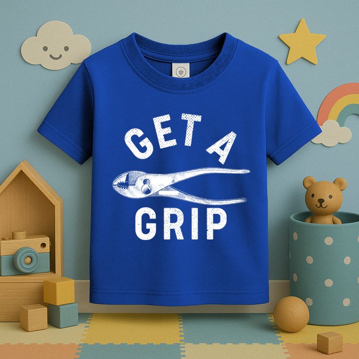 Funny Get A Grip Toddler T-Shirt