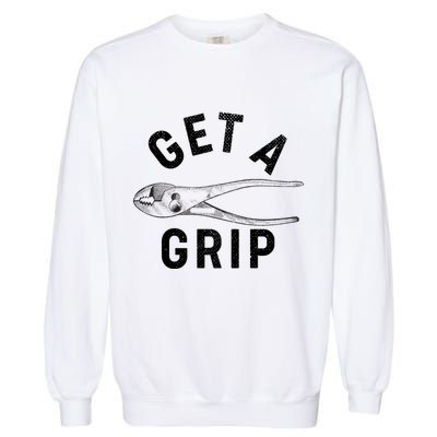 Funny Get A Grip Garment-Dyed Sweatshirt