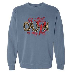 Funny Got A Little Cajun In My Soul Crawfish Season Great Gift Garment-Dyed Sweatshirt