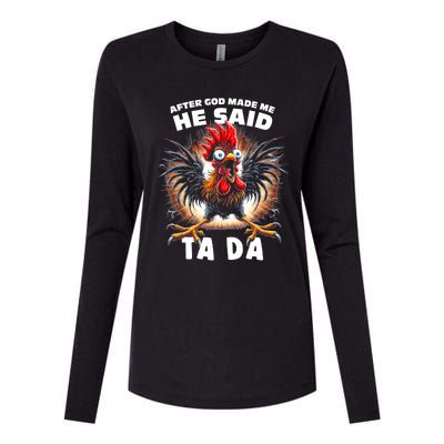 Funny Graphic After God Made Me He Said Tada Chicken Womens Cotton Relaxed Long Sleeve T-Shirt