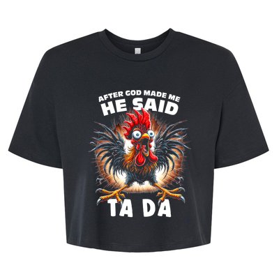 Funny Graphic After God Made Me He Said Tada Chicken Bella+Canvas Jersey Crop Tee