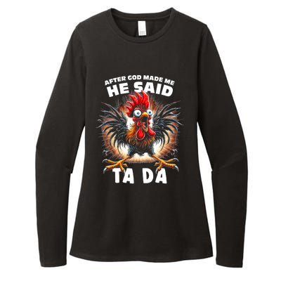 Funny Graphic After God Made Me He Said Tada Chicken Womens CVC Long Sleeve Shirt