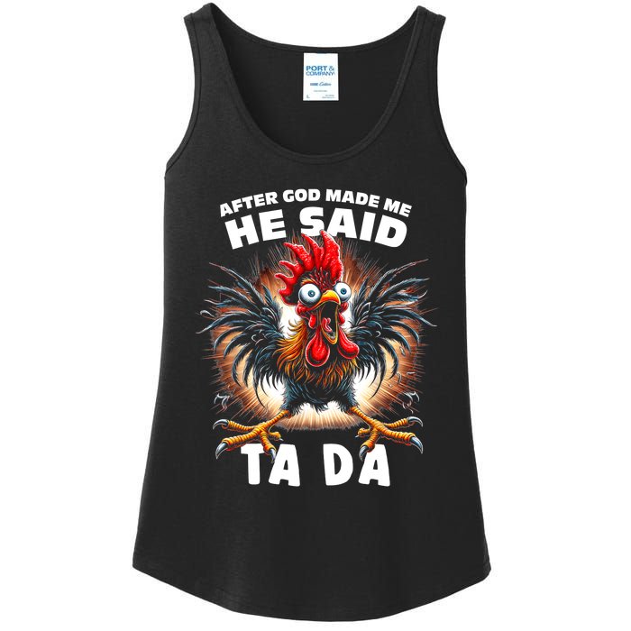 Funny Graphic After God Made Me He Said Tada Chicken Ladies Essential Tank