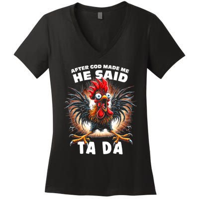 Funny Graphic After God Made Me He Said Tada Chicken Women's V-Neck T-Shirt