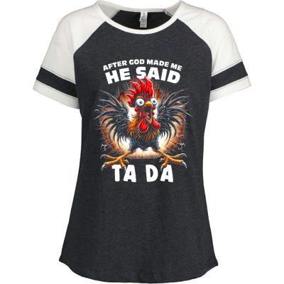 Funny Graphic After God Made Me He Said Tada Chicken Enza Ladies Jersey Colorblock Tee