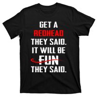 Funny Get A Redhead They Said It Will Be Fun They Said T-Shirt